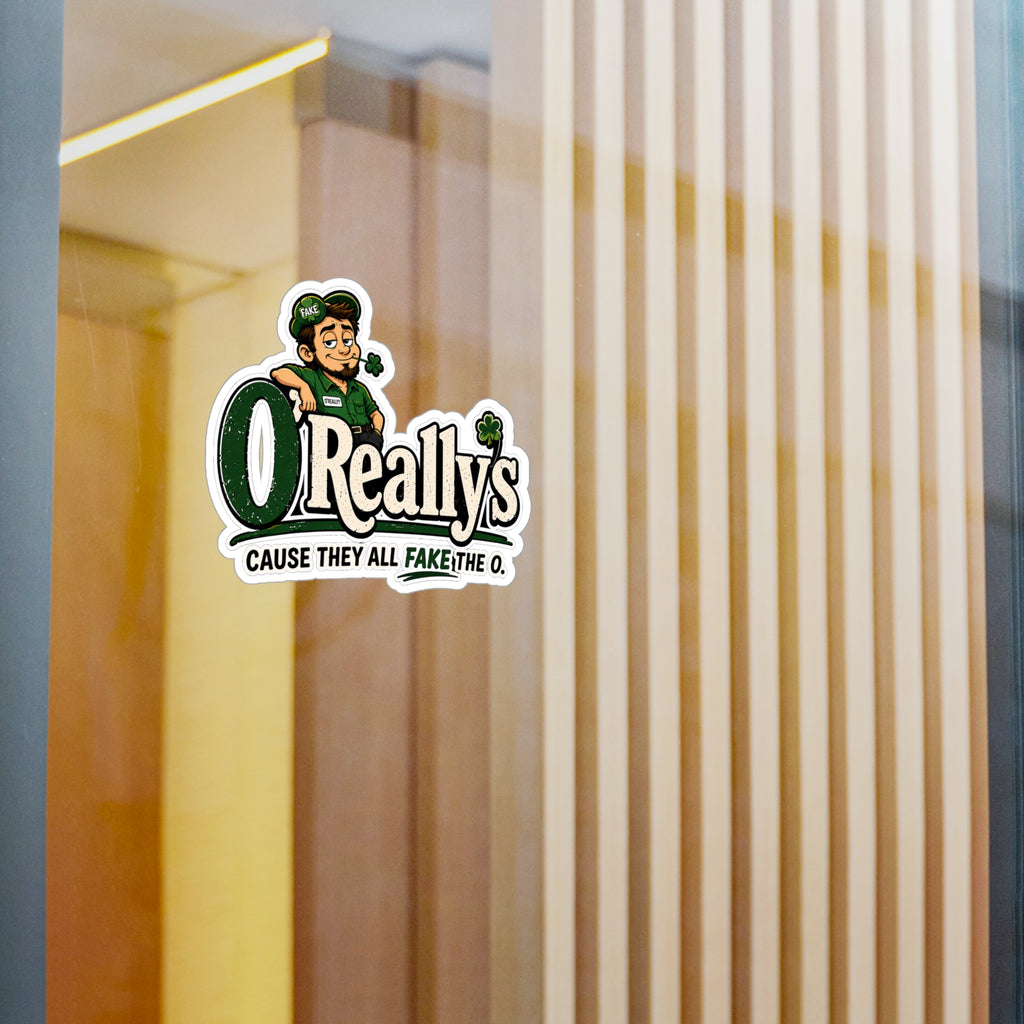O'Really's Shamrock Sticker — Kiss-Cut Vinyl Decal ("Cause They All Fake the O.")