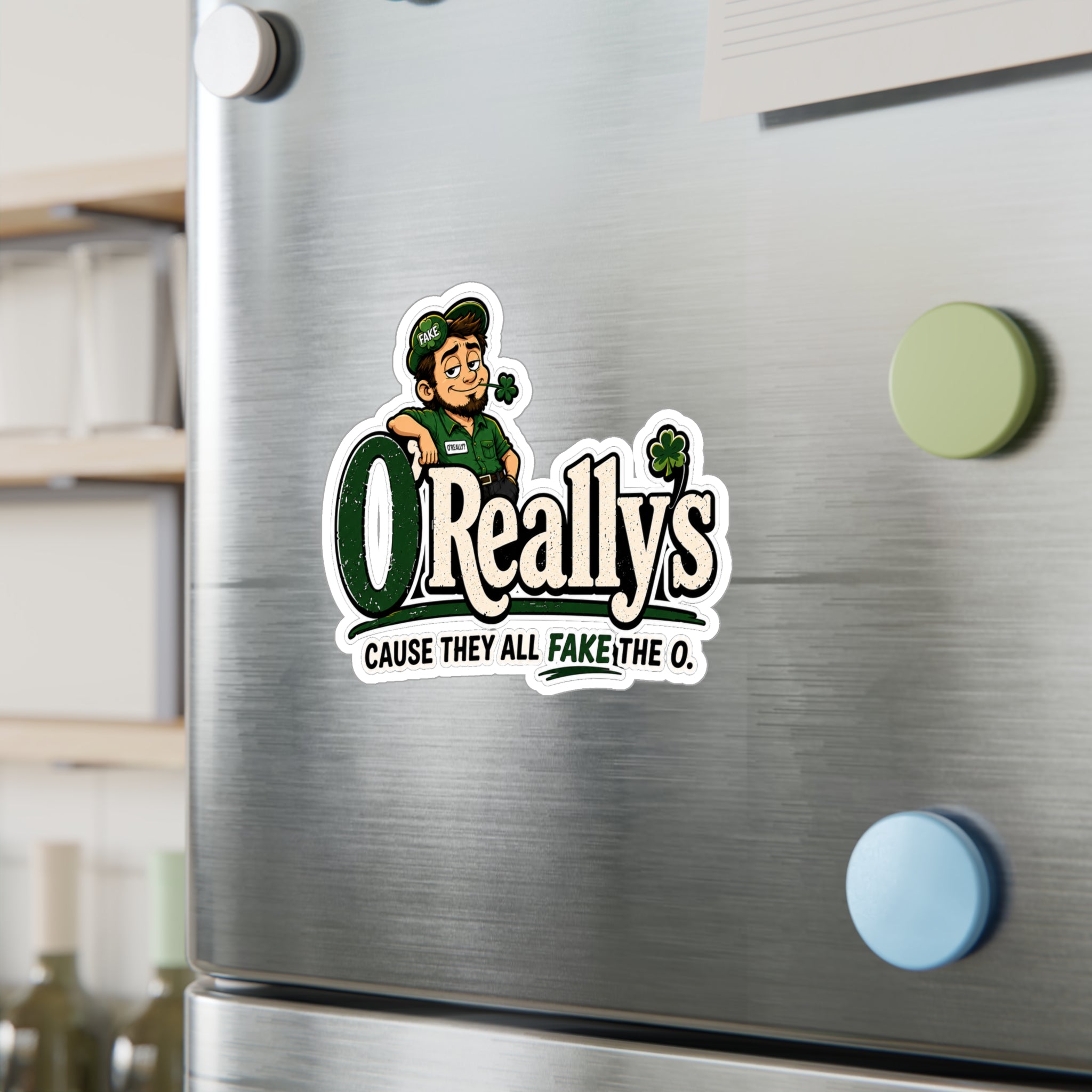 O'Really's Shamrock Sticker — Kiss-Cut Vinyl Decal ("Cause They All Fake the O.")