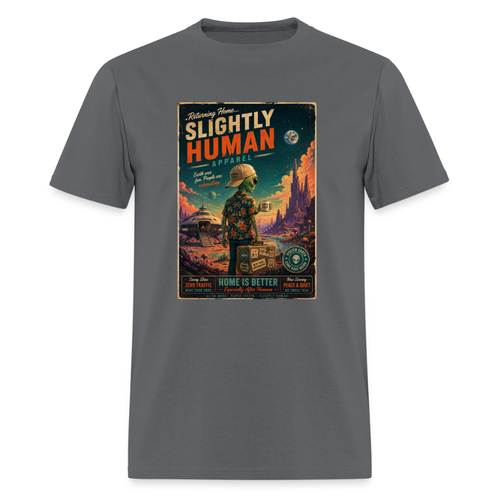 Slightly Human Home Is Better T-Shirt - charcoal