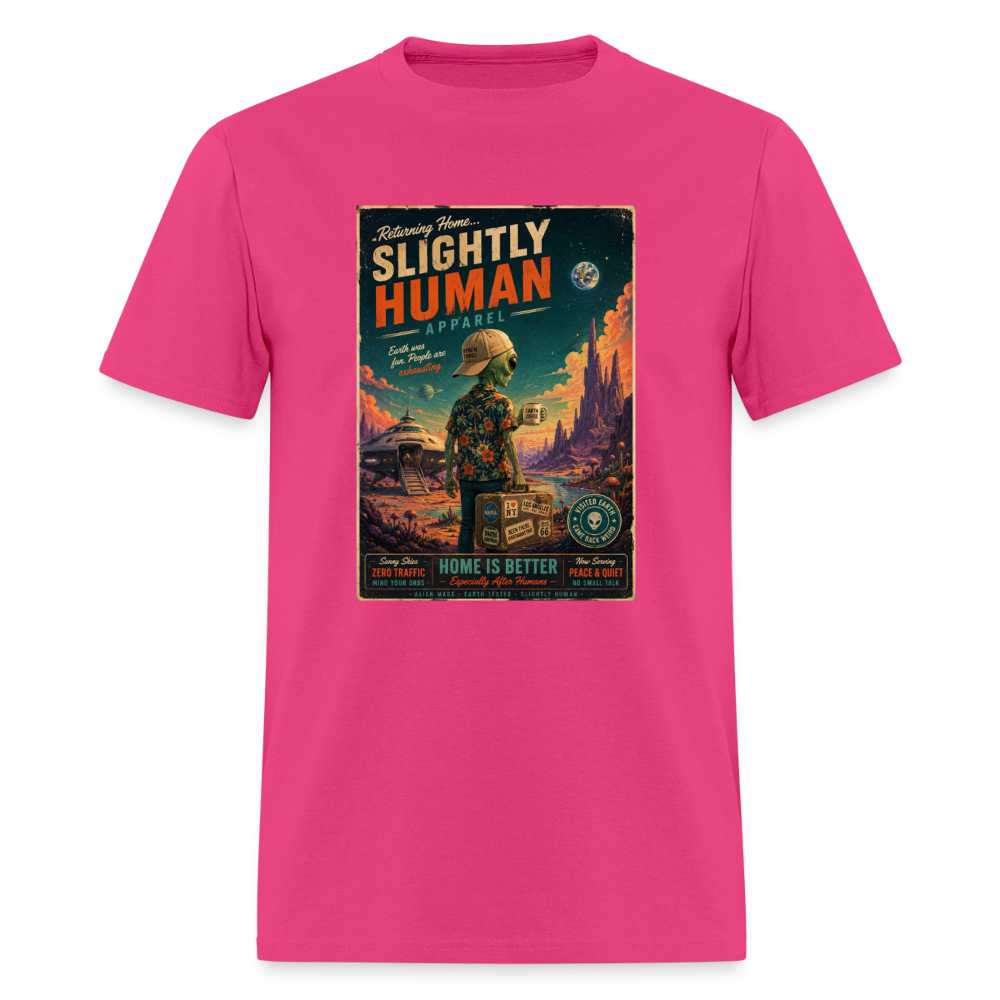 Slightly Human Home Is Better T-Shirt - fuchsia