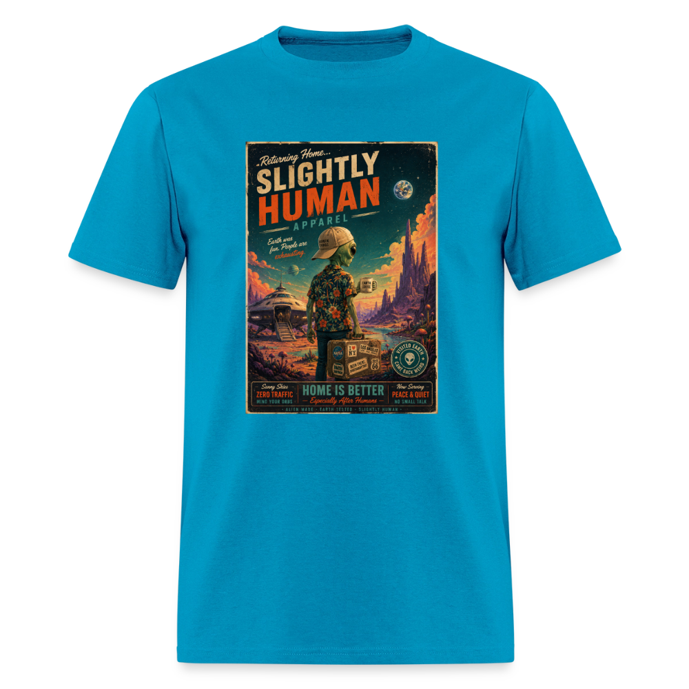 Slightly Human Home Is Better T-Shirt - turquoise