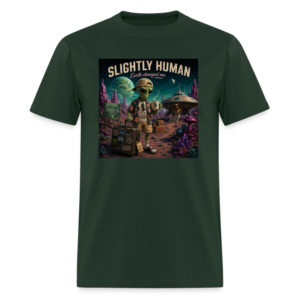 Slightly Human Earth Changed Me T-Shirt - forest green