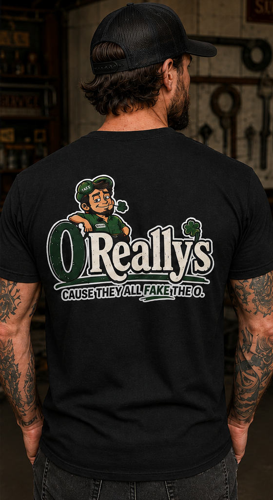T-Shirt — O'Really's Tee: "Cause They All Fake the O."