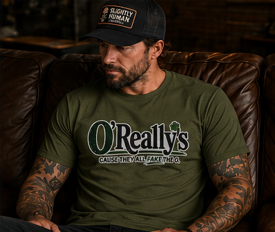 T-Shirt — O'Really's Tee: "Cause They All Fake the O."