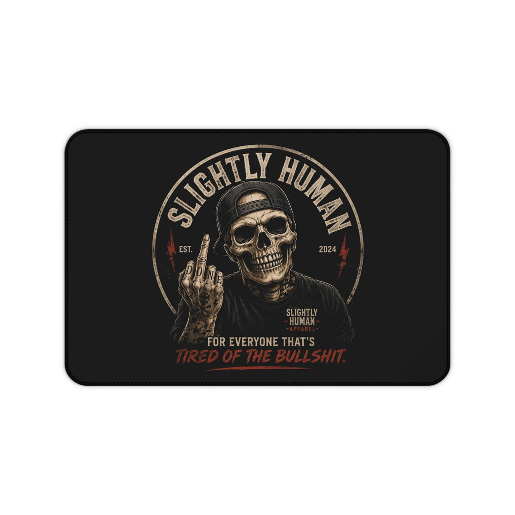 Desk Mat — "Slightly Human" Skull Graphic Desk Mat (For Everyone That’s Tired of the Bullshit)
